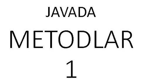 Java başlangıç eğitimleri - Javada metotlar 1