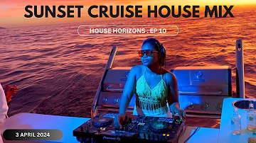 House Horizons EP 10 - Sunset Cruise House Mix (April 2024)