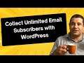 How to Collect Unlimited Email Subscribers with WordPress