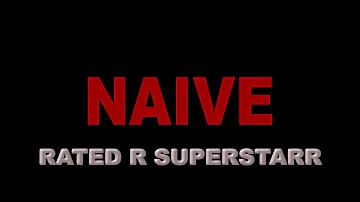 Rated R Superstarr- Naive