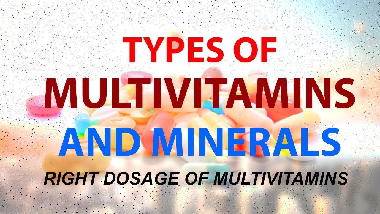 Type Of MultiVitamins And Minerals And Their benefits Dosage Of Multivitamins