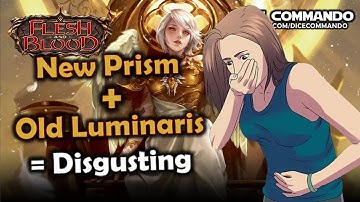 👼 New Prism + OG Luminaris = 🤮 Disgusting | Flesh and Blood TCG | Go Again! Ep398