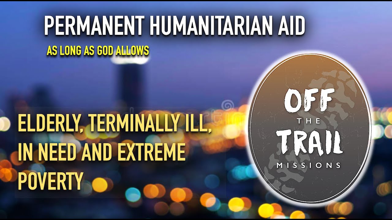 TERMINALLY ILL AND ELDERLY PEOPLE IN EXTREME POVERTY RECEIVE PERMANENT HUMANITARIAN AID