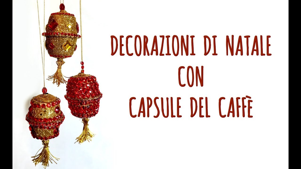 Decorazione Di Natale Con Capsule Del Caffe Riciclate Natale Riciclo Creativo Arte Per Te Youtube
