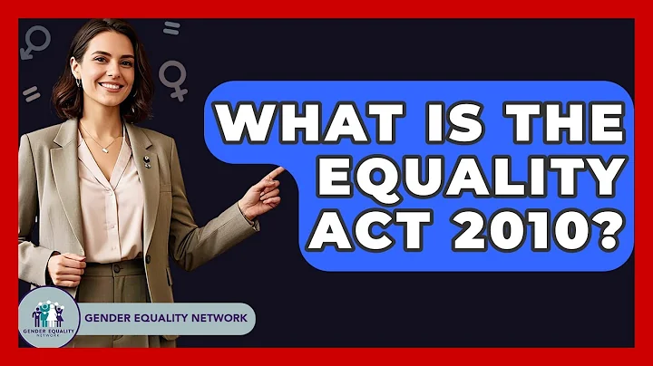 What Is The Equality Act 2010? - Gender Equality Network