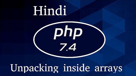 Php 7.4 Tutorial in Hindi #4 Unpacking inside arrays
