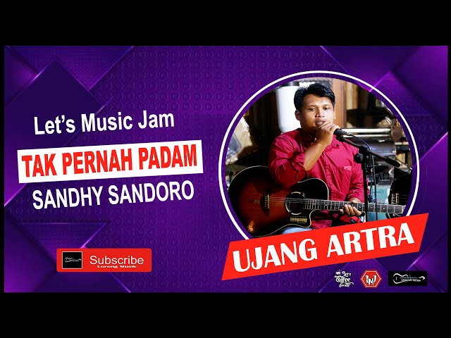 UJANG ARTRA  - TAK PERNAH PADAM ( Cover Sandhy Sandoro ) Live Let's Cafe Surade class=