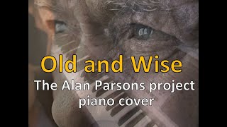 Old and Wise [The Alan Parsons project & Colin Blunstone piano cover]