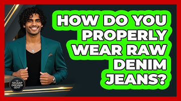 How Do You Properly Wear Raw Denim Jeans? - The Sharp Dressed Gent