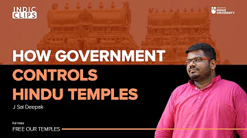 How Government Controls Hindu Temples - J Sai Deepak