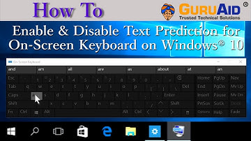 How to Enable & Disable Text Prediction for On Screen Keyboard on Windows® 10 - GuruAid