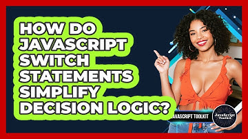 How Do JavaScript Switch Statements Simplify Decision Logic? - JavaScript Toolkit