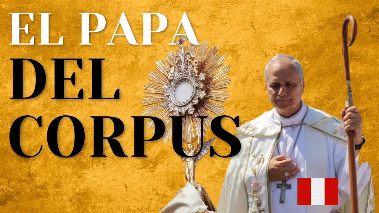 Del milagro en PERÚ al VATICANO: El PAPA que amó el Corpus Christi ...