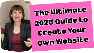 The Ultimate 2025 Guide to Create Your Own Website