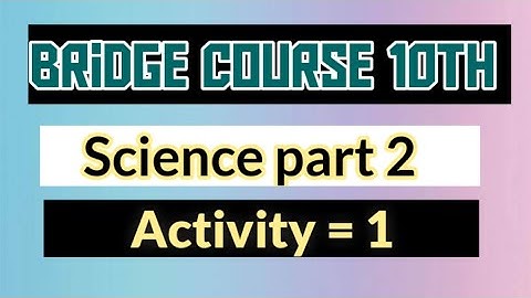 10th bridge course || Science -2 activity 1 || Setu abyaskram || Yk study hub