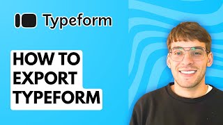 How to Export Typeform [2026 Full Guide]