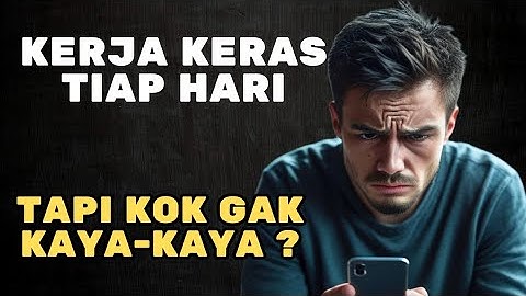 Kenapa Banyak Orang Sudah kerja Keras Tetap Miskin?