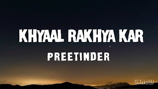 Khyaal Rakhya Kar (Lyrics) -  Preetinder