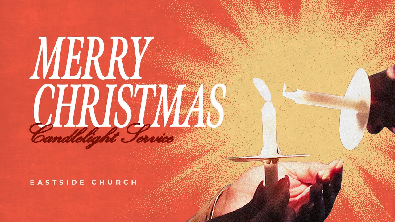 Eastside Church Worship Service December 24th Christmas Eve YouTube