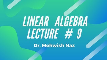 Linear Algebra | Lecture 9 | Dr Mehwish Naz | AR Techy Explorer