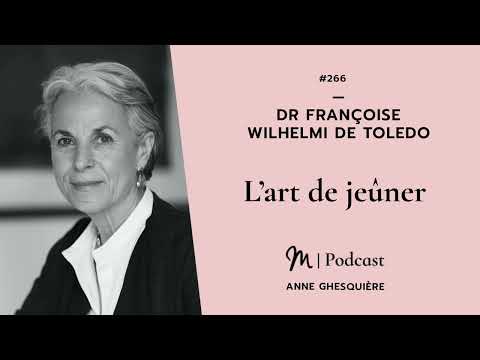 #266 Dr Françoise Wilhelmi de Toledo : L’art de jeûner