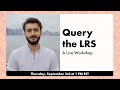 How to Query the LRS - Live Workshop