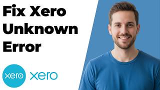 Fix Xero Unknown Error (2026 Easy Guide)
