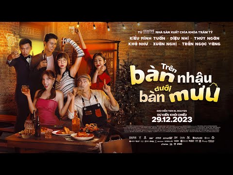 TRÊN BÀN NHẬU, DƯỚI BÀN MƯU - OFFICIAL TRAILER | DỰ KIẾN KHỞI CHIẾU: 29.12.2023