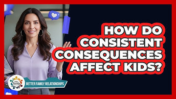 How Do Consistent Consequences Affect Kids?