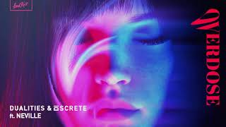 Dualities, Discrete - Overdose (ft. Neville) (Official Audio)