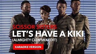 Scissor Sisters - Let's Have A Kiki (Almighty Club Mix Edit) (Karaoke Instrumental Version)