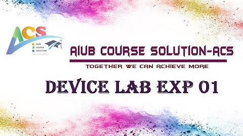 DEVICE LAB EXP 01 || MULTISIM TUTORIAL || NAFIS SAHRIAR ||ACS