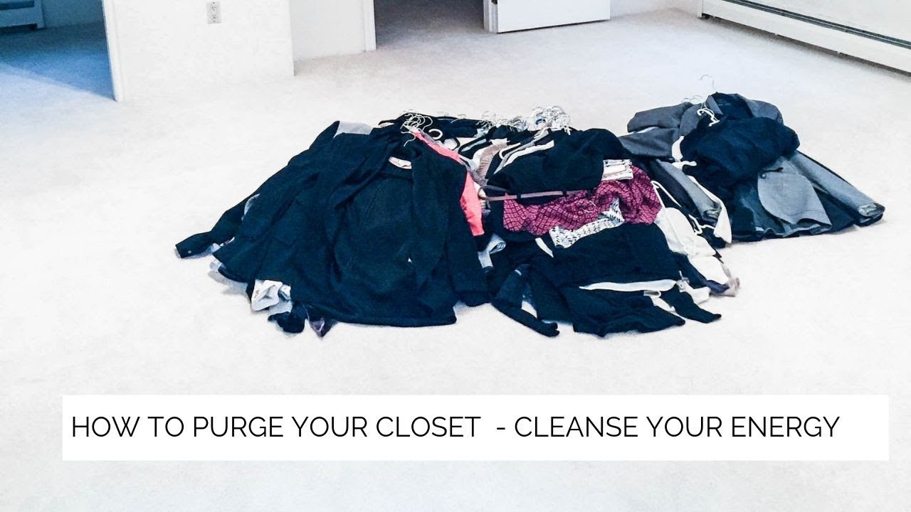 How To Purge Your Closet - Cleanse Your Energy - YouTube