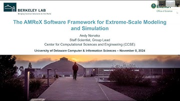 AMReX Software Framework for Extreme Scale Modeling & Simulation, Andy Nonaka, Lawrence Berkeley Lab