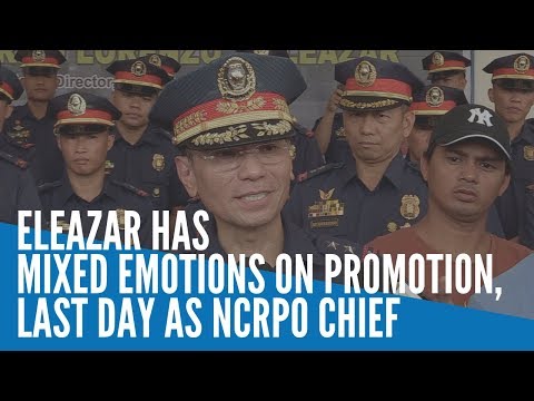 Eleazar has mixed emotions on promotion, last day as NCRPO chief