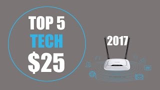 Top 5 Tech Under $25 2017