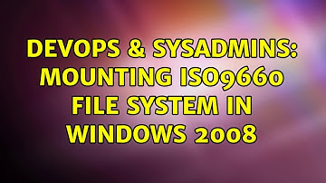 DevOps & SysAdmins: Mounting ISO9660 File System in Windows 2008