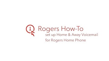 Set Up Home & Away Voicemail for Rogers Home Phone