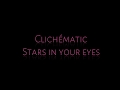 Clichmatic  stars in your eyes