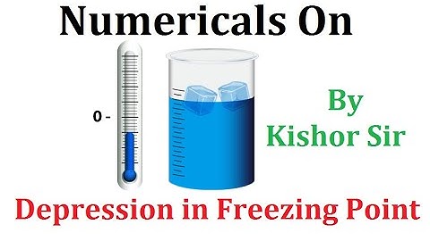 SOLUTION & COLLIGATIVE PROPERTY || SESSION - 20 : Numericals On Depression in Freezing Point.