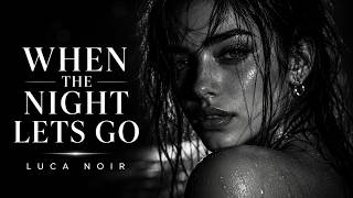 When the Night Lets Go · Luca Noir | Emotional Deep House | Night Drive