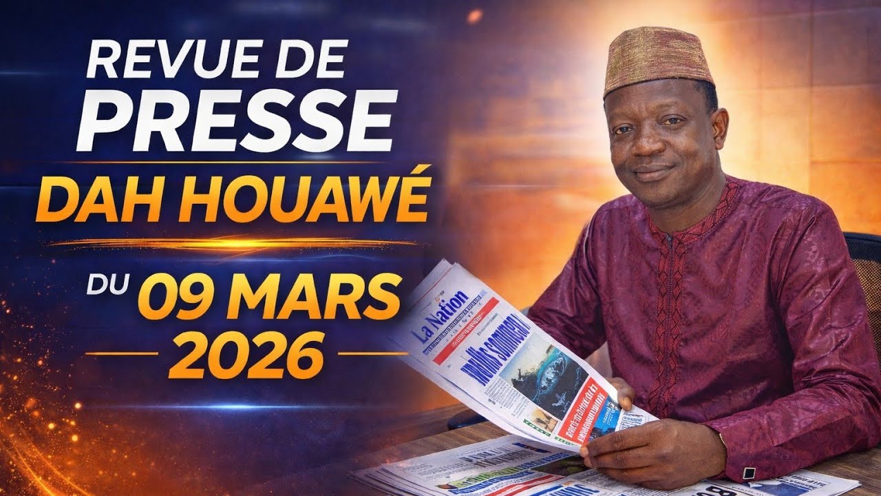 🔴 Revue de Presse Dah Houawé | 09 Mars 2026 : Les Grandes Révélations du Jour !