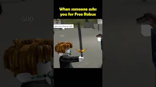 When someone asks you for Free Robux... #shorts #roblox #robux #bobux