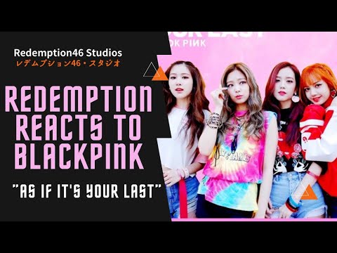 Redemption Reacts to BLACKPINK - 마지막처럼 (AS IF ITS YOUR LAST) M/V