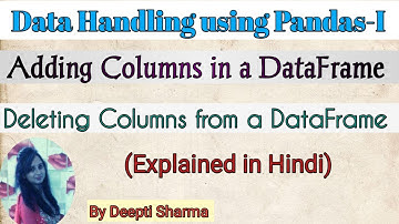 Adding & Deleting Columns in a DataFrame | Data Handling using Pandas 1| Pandas Tutorial IP Class 12