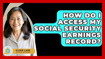 How Do I Access My Social Security Earnings Record? - Elder Care Support Network
