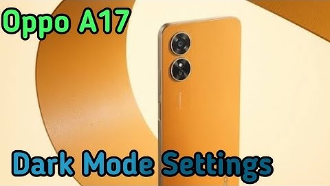 Dark Mode Enable In Oppo A17,  Dark Mode Setting In Oppo A17,  How To Enable Dark Mode In Oppo A17,