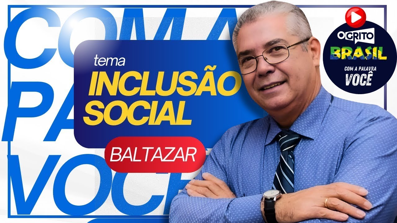 INCLUSÃO SOCIAL com BALTASAR no Com a Palavra Você - YouTube