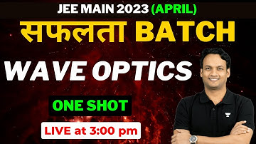 Wave Optics One Shot | JEE Main 2023 Crash Course | Wave Optics JEE Main 2023 | NKC Sir