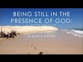 Mindfulness meditation being still in the presence of god 20 minutes